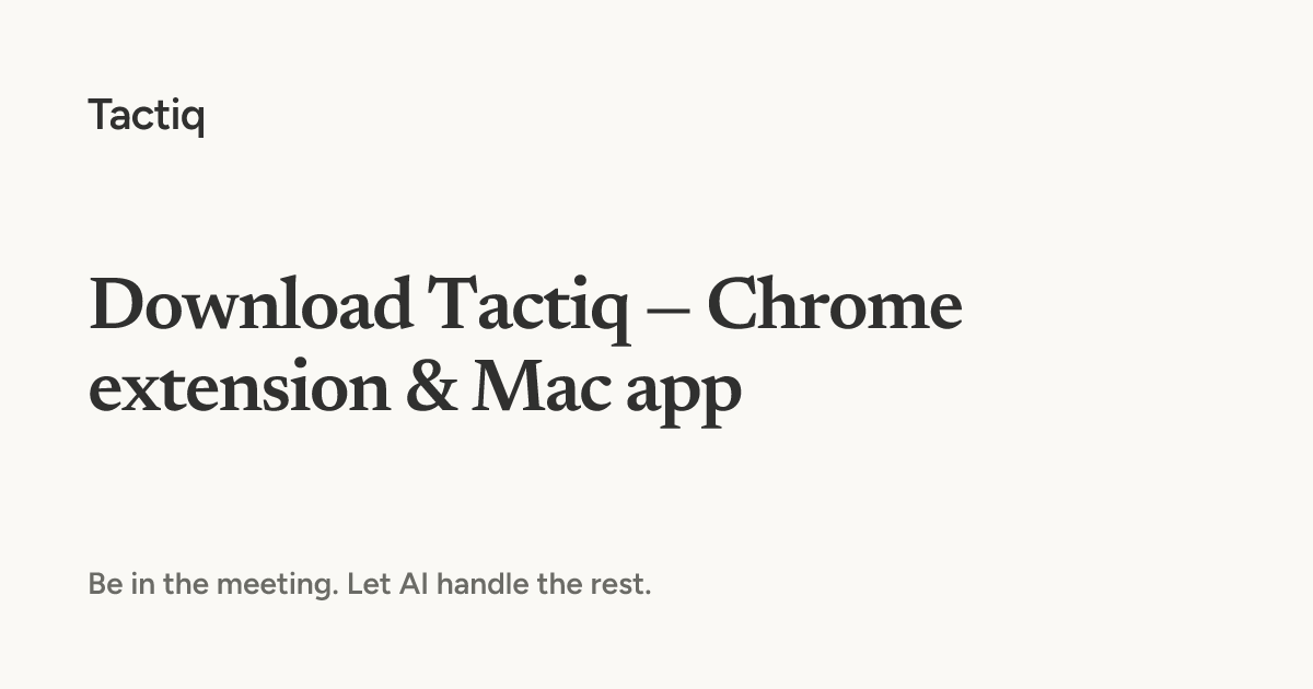 Download Tactiq — Chrome extension & Mac app